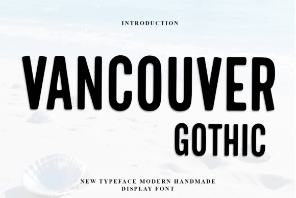 Vancouver Gothic: A Warm, Playful Display Font